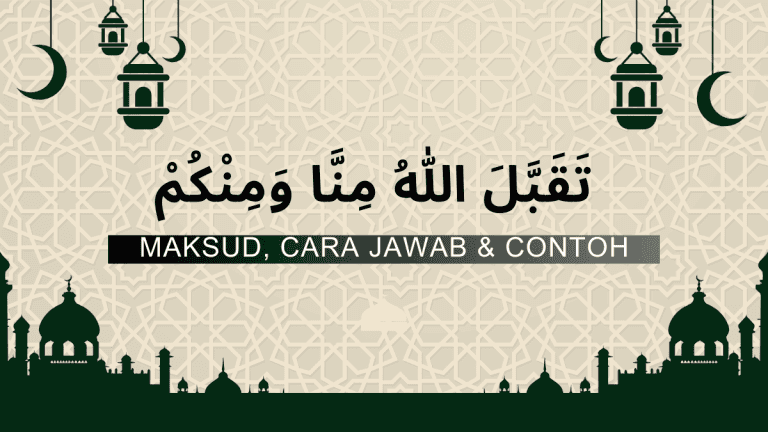 Taqabbalallahu minna wa minkum (تَقَبَّلَ اللهُ مِنَّا وَمِنْكُمْ): Maksud, Cara Jawab & Contoh