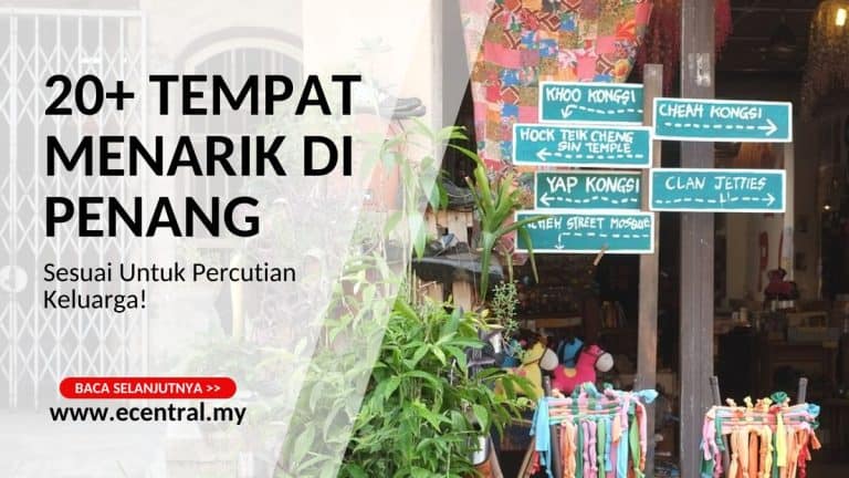 20+ Tempat Menarik Di Penang, Sesuai Untuk Percutian Keluarga!