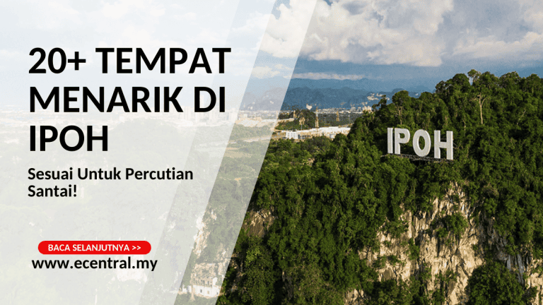 20+ Tempat Menarik Di Ipoh, Sesuai Untuk Percutian Santai!